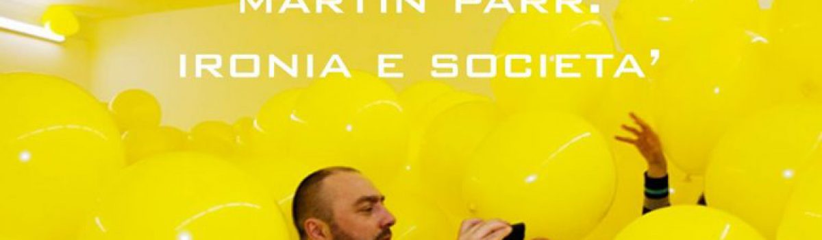 Martin Parr: Ironia e società